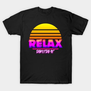Retro Relax Don't Do It 80's T-Shirt